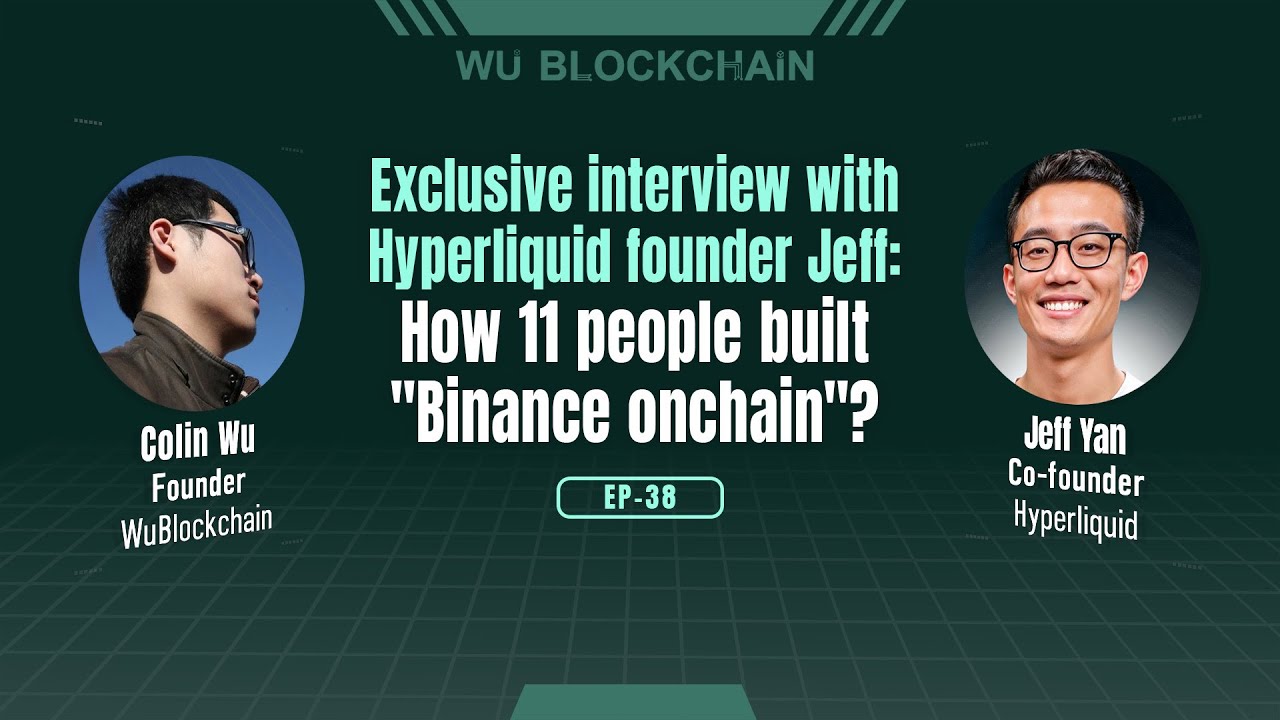 EP-38 Exclusive interview with Hyperliquid founder Jeff: How 11 people built Binance onchain?
